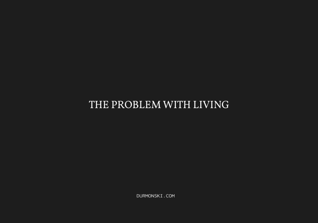 the-problem-with-living